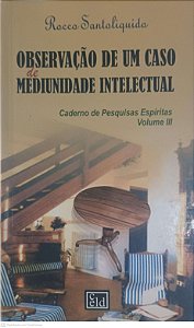 Livro Observação de um Caso de Mediunidade Intelectual Autor Santoliquido, Rocco (2003) [usado]