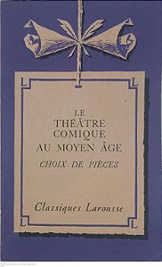 Livro Classiques Larousse: Le Théatre Comique Au Moyen Âge Autor Larousse, Phot [usado]