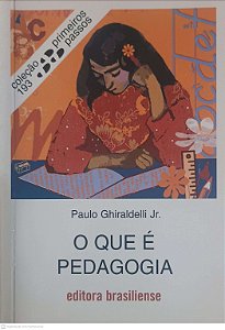 Livro o que é a Pedagogia Autor Ghiraldelli Jr, Paulo (2007) [usado]