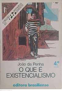 Livro o que é Existencialismo Autor Penha, João da (1984) [usado]