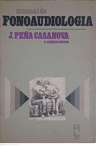 Livro Manual de Fonoaudiologia Autor Casanova, J.pena e Outros [usado]
