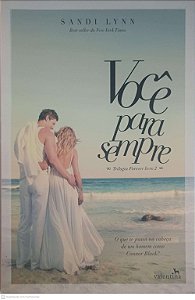 Livro Você para Sempre: Trilogia Forever Livro 2 Autor Lynn, Sandi (2015) [usado]