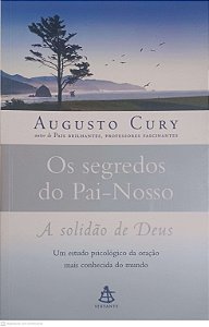 Livro os Segredos do Pai-nosso: a Solidão de Deus Autor Cury, Augusto (2006) [usado]