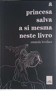 Livro a Princesa Salva a Si Mesma Neste Livro Autor Lovelace, Amanda (2000) [usado]