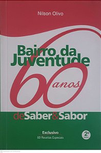 Livro Bairro da Juventude 60 Ano de Saber & Sabor Autor Olivo, Nilson (2009) [usado]