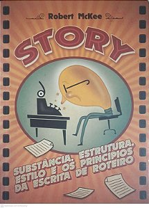 Livro Story - Substância, Estrutua, Estilo e os Principios Daescritade Roteiro Autor Mckee, Robert (2006) [novo]