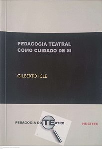 Livro Pedagogia Teatral Como Cuidado de Si Autor Icle, Gilberto (2010) [usado]