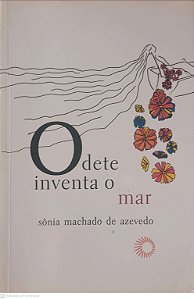Livro Odete Inventa o Mar Autor Azevedo, Sônia Machado de (2007) [usado]
