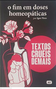 Livro o Fim em Doses Homeopáticas Autor Pires, Igor (2020) [usado]