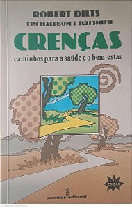 Livro Crenças, Caminhos para a Saúde e o Bem-estar Autor Dilts, Robert, Hallbom, Tim e Smith, Suzi (1990) [usado]