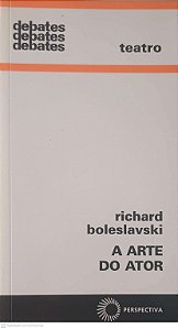 Livro a Arte do Ator Autor Boleslavski, Richard (2010) [usado]
