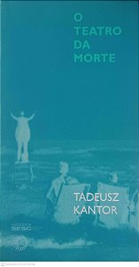 Livro o Teatro da Morte Autor Kantor, Tadeu (2008) [usado]