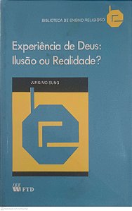 Livro Experiência de Deus: Ilusão ou Realidade? Autor Sung, Jung Mo (1991) [usado]