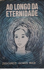 Livro ao Longo da Eternidade Autor Maia, Zedosreis Gomes [usado]