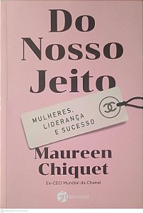 Livro do Nosso Jeito: Mulheres, Liderança e Sucesso Autor Chiquet, Maureen (2019) [usado]