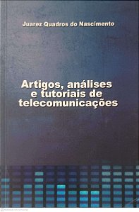 Livro Artigos, Análises e Tutoriais de Telecomunicações Autor Nascimento,juarez Quadros do (2014) [usado]