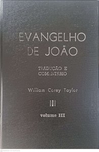 Livro Evangelho de João: Tradulçao e Comentario - Volume Iii Autor Taylor, William Carey [usado]