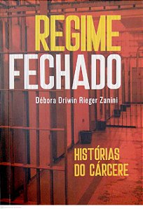 Livro Regime Fechado: Histórias do Cárcere Autor Zanini, Débora Driwin Rieger (2019) [seminovo]
