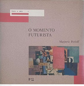 Livro o Momento Futurista Autor Perloff, Marjorie (2018) [usado]