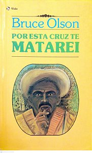Livro por Esta Cruz Te Matarei Autor Olson, Bruce (1996) [usado]