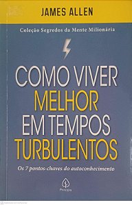 Livro Como Viver Melhor em Tempos Turbulentos Autor Allen, Jemes (2021) [usado]