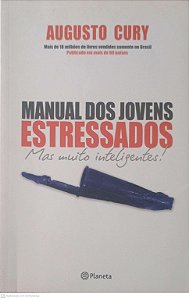 Livro Manual dos Jovens Estressados Mas Muito Inteligente? Autor Cury, Augusto (2012) [usado]