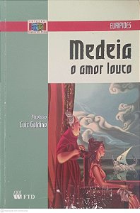 Livro Medeia o Amor Louco Autor Euripedes (2005) [usado]