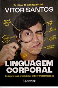 Livro Linguagem Corporal - Guia Prático para Analisar e Interpretar Pessoas Autor Santos, Vitor (2022) [usado]