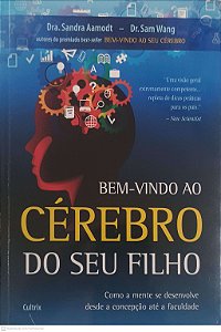 Livro Bem-vindo ao Cérebro do seu Filho Autor Aamodt, Sandra e Wang, Sam (2013) [usado]
