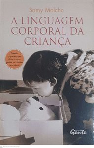 Livro a Linguagem Corporal da Criança Autor Molcho, Samy (2007) [usado]