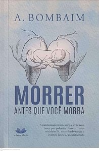 Livro Morrer Antes que Você Morra Autor Bombaim, A. (2023) [novo]