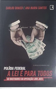 Livro Policia Federal: a Lei e para Todos Autor Graieb, Carlos e Santos, Ana Maria (2017) [usado]