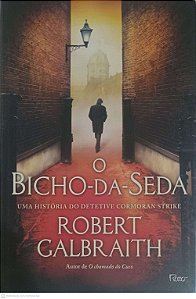 Livro o Bicho da Seda: um História do Detetive Cormoran Strike Autor Galbraith, Robert (2014) [usado]