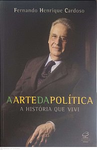 Livro a Arte da Política Autor Cardoso, Fernando Henrique (2006) [usado]