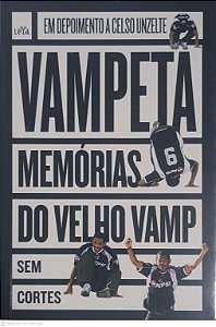 Livro Vampeta: Memórias do Velho Vamp sem Cortes Autor Unzelte, Celso (2012) [usado]