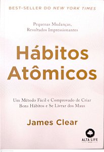 Livro Hábitos Atômicos: um Método Fácil e Comprovado de Criar Bons Hábitos e Se Livrar dos Maus Hábitos Autor Clear, James (2019) [novo]