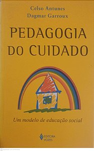 Livro Pedagogia do Cuidado Autor Antunes, Celso e Garroux, Dagmar (2014) [usado]