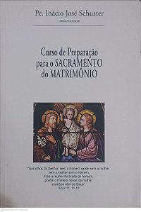 Livro Curso de Preparação para o Sacramento do Matrimônio Autor Schuster, Pe. Inácio José [usado]
