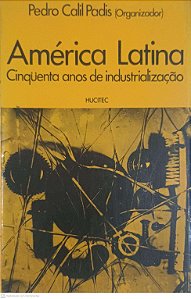 Livro América Latina Cinquenta Anos de Industrialização Autor Padis, Pedro Calil (1979) [usado]