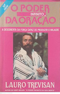 Livro o Poder Infinito da Oração: a Descoberta da Força Capaz de Produzir o Milagre Autor Trevisan, Lauro (1988) [usado]