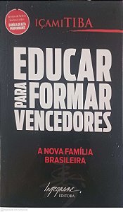 Livro Educar para Formar Vencedores: a Nova Familia Brasileira Autor Tiba, Içami (2010) [usado]