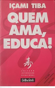 Livro Quem Ama, Educa! Autor Tiba, Içami (2002) [usado]