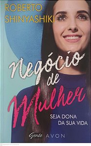 Livro Negócio de Mulher: Seja Dona da sua Vida Autor Shinyashiki, Roberto (2015) [usado]