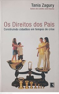 Livro os Direitos do Pais: Construindo Cidadãos em Tempos de Crise Autor Zagury, Tania (2004) [usado]
