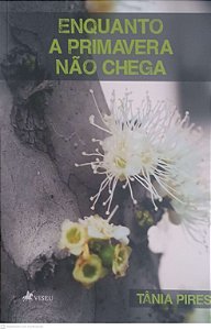 Livro Enquanto a Primavera Não Chega Autor Pires, Tania (2025) [usado]