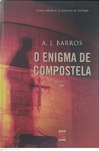 Livro o Enigma de Compostela Autor Barros, A. J. (2009) [usado]