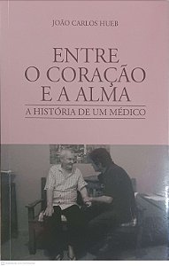Livro entre o Coracao e a Alma Autor Hueb, Joao Carlos (2014) [usado]