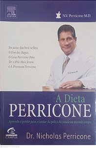Livro a Dieta Perricone: Aprenda a Perder Peso e Cuidar da Pele e da Saúde ao Mesmo Tempo Autor Perricone, Dr. Nicholas (2007) [usado]