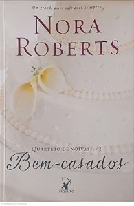 Livro Bem-casados Autor Roberts, Nora (2014) [usado]