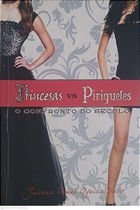 Livro Princesas Vs Piriguetes o Confronto do Seculo Autor Brito, Juliana Tamae Oyaizu (2013) [usado]